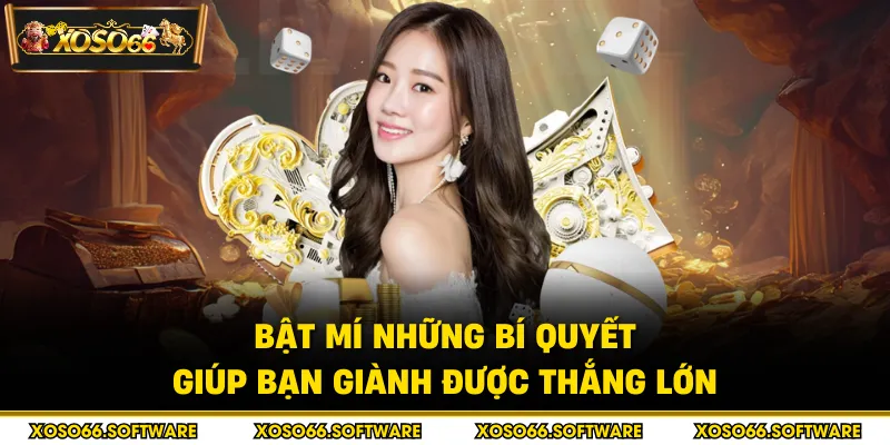 Bật mí những bí quyết giúp bạn giành được thắng lớn