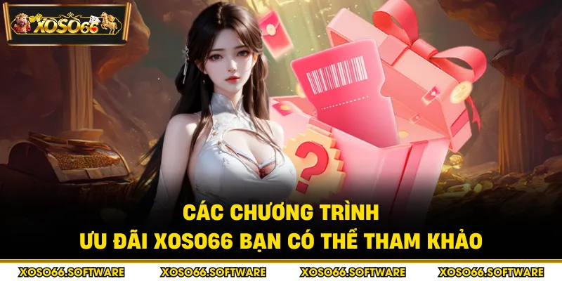 Các chương trình ưu đãi Xoso66 bạn có thể tham khảo