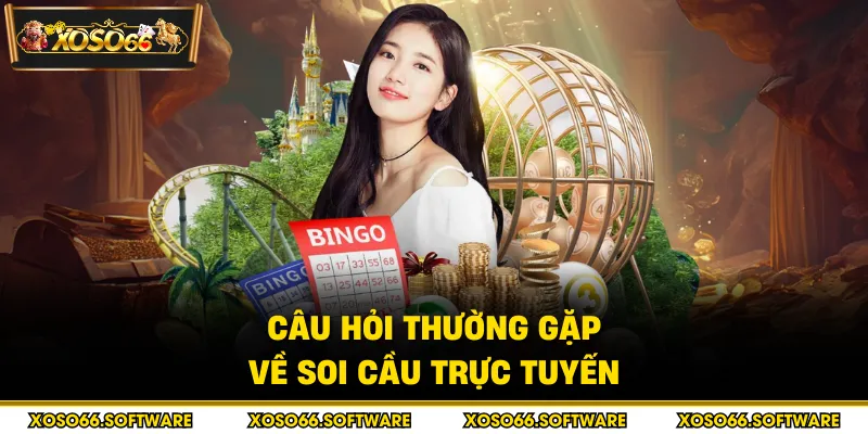 Câu hỏi thường gặp về soi cầu trực tuyến