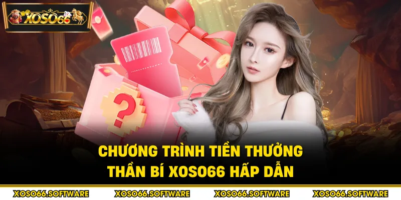 Chương trình tiền thưởng thần bí Xoso66 hấp dẫn