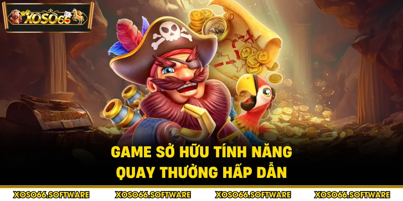 Game sở hữu tính năng quay thưởng hấp dẫn