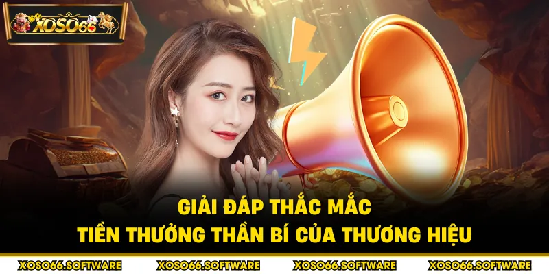 Giải đáp thắc mắc tiền thưởng thần bí của thương hiệu