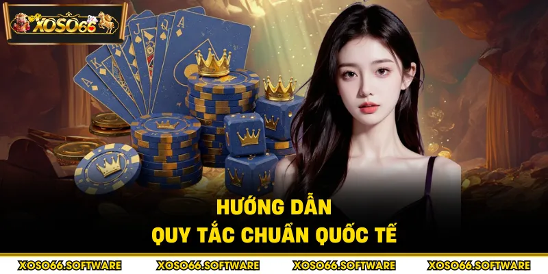 Hướng dẫn quy tắc chuẩn quốc tế