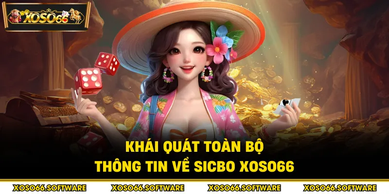 Khái quát toàn bộ thông tin về Sicbo Xoso66
