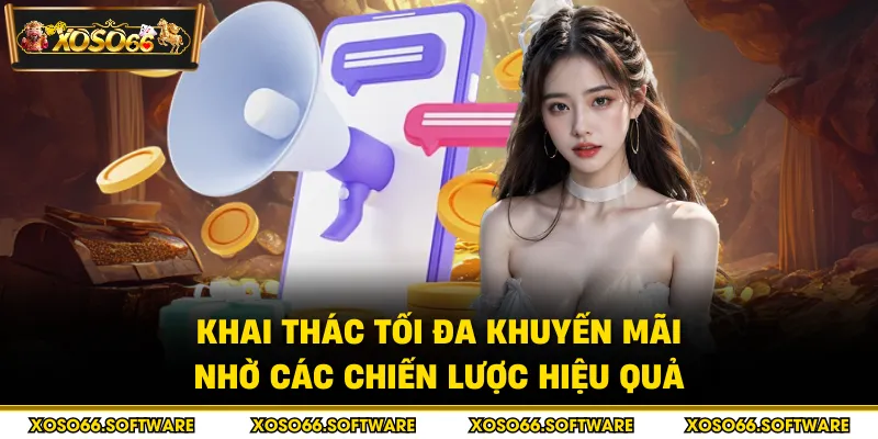 Khai thác tối đa khuyến mãi nhờ các chiến lược hiệu quả