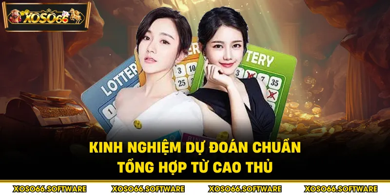 Kinh nghiệm dự đoán chuẩn tổng hợp từ cao thủ