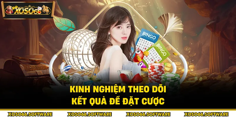 Kinh nghiệm theo dõi kết quả để đặt cược