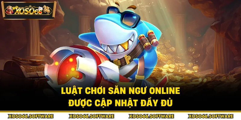 Luật chơi săn ngư online được cập nhật đầy đủ