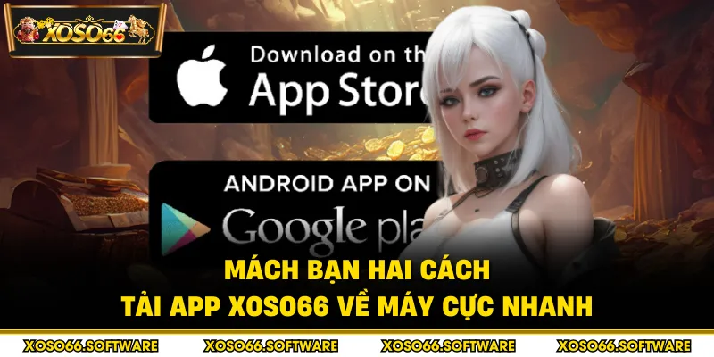 Mách bạn hai cách tải app Xoso66 về máy cực nhanh