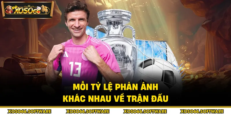 Mỗi tỷ lệ phản ánh khác nhau về trận đấu