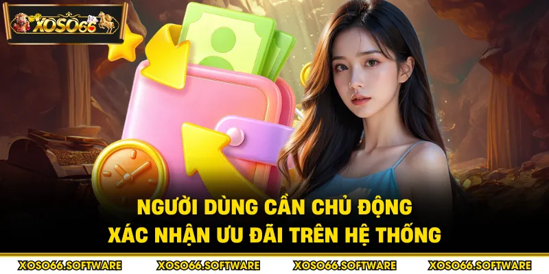 Người dùng cần chủ động xác nhận ưu đãi trên hệ thống