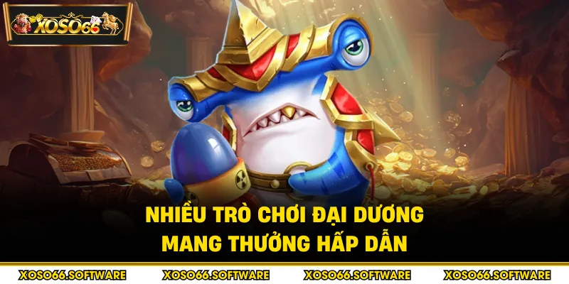 Nhiều trò chơi đại dương mang thưởng hấp dẫn