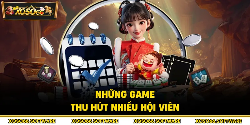 Những game thu hút nhiều hội viên 
