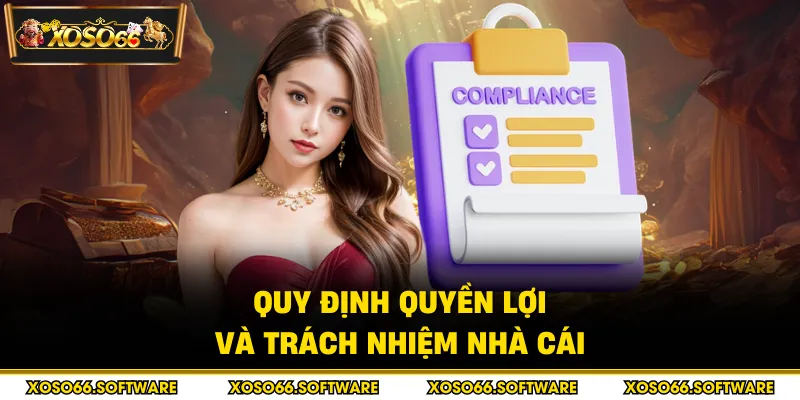 Quy định quyền lợi và trách nhiệm nhà cái
