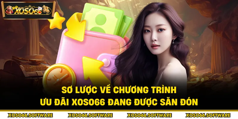 Sơ lược về chương trình ưu đãi Xoso66 đang được săn đón