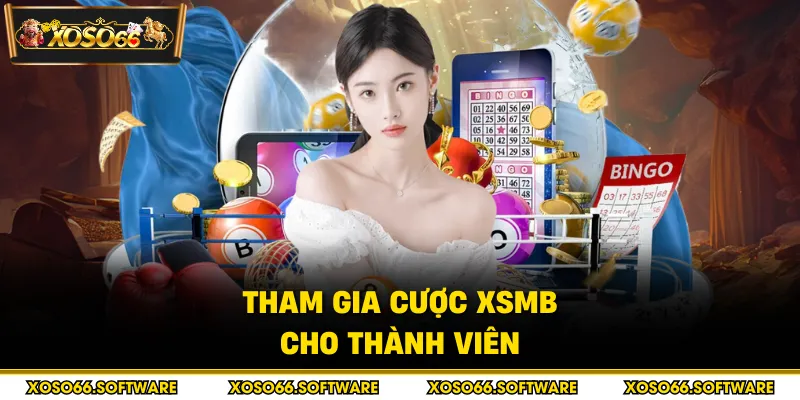 Tham gia cược XSMB cho thành viên