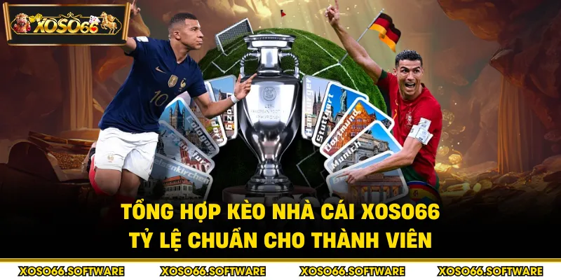 Tổng hợp kèo nhà cái Xoso66