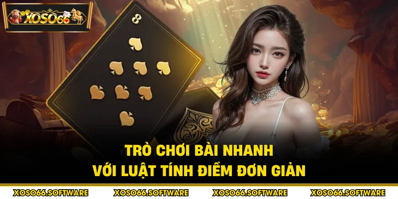 Trò chơi bài nhanh với luật tính điểm đơn giản
