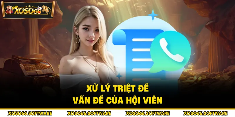 Xử lý triệt để vấn đề của hội viên